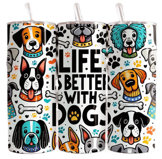 Life is better with dogs stainless steel 20 oz tumbler