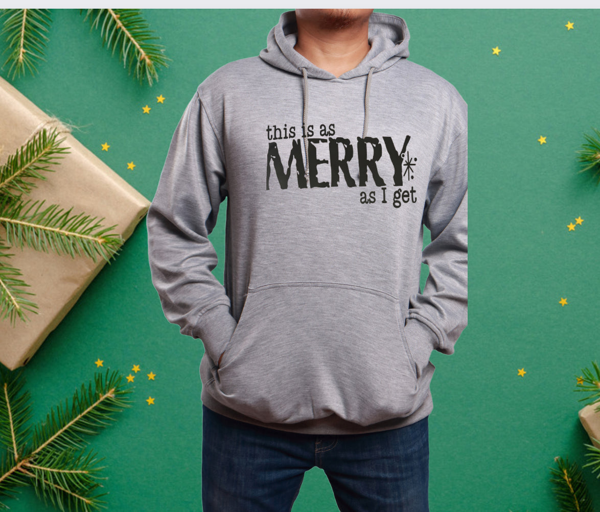 This is as Merry as I Get Hoodie